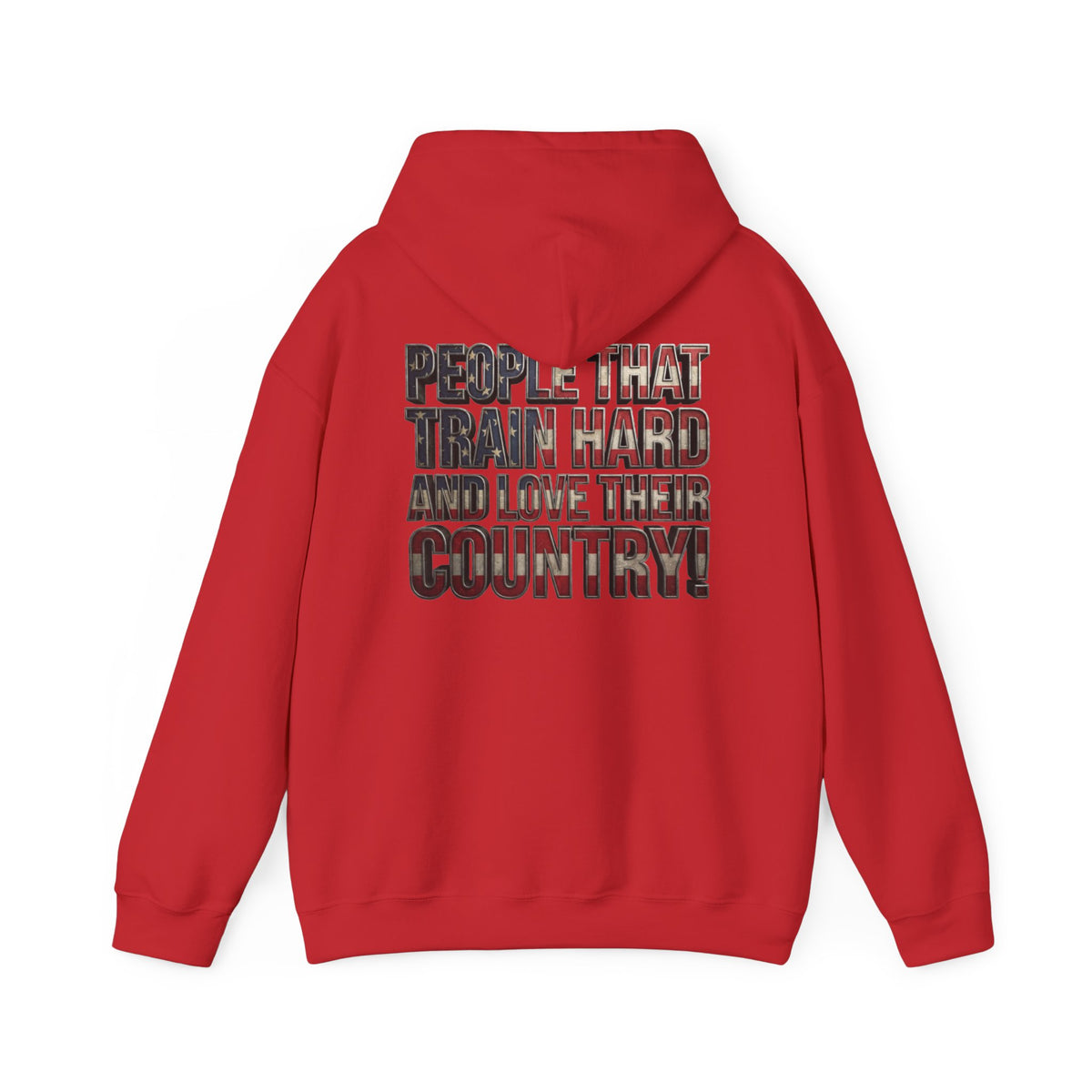 A red pullover hoodie shown from the back, featuring a large graphic text print that reads 'PEOPLE THAT TRAIN HARD AND LOVE THEIR COUNTRY!' on a solid white background.