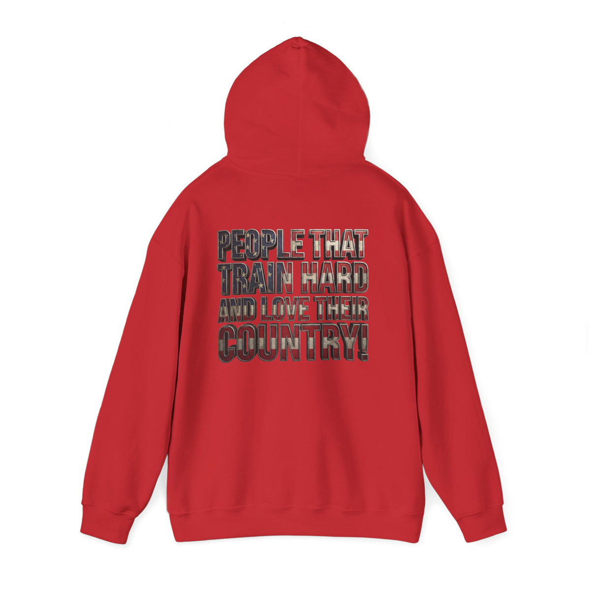 A red pullover hoodie shown from the back, featuring distressed graphic text that reads 'PEOPLE THAT TRAIN HARD AND LOVE THEIR COUNTRY!'.