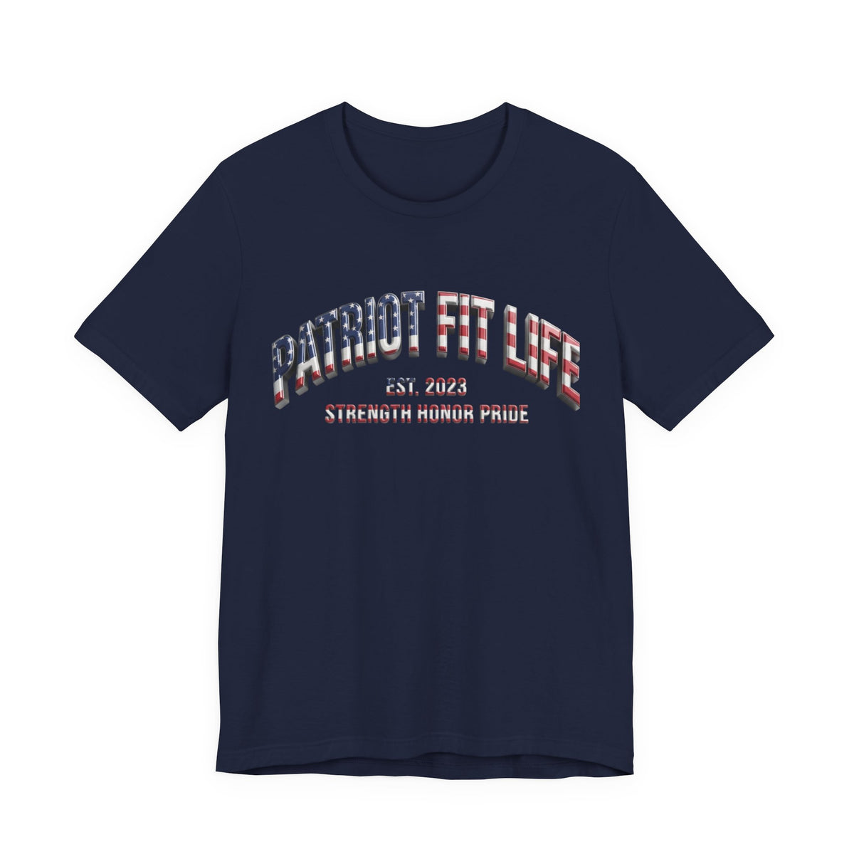 A navy blue short-sleeve crewneck t-shirt featuring a patriotic graphic on the chest that reads 'PATRIOT FIT LIFE EST. 2023' and 'STRENGTH HONOR PRIDE' in red, white, and blue lettering, displayed on a solid white background.