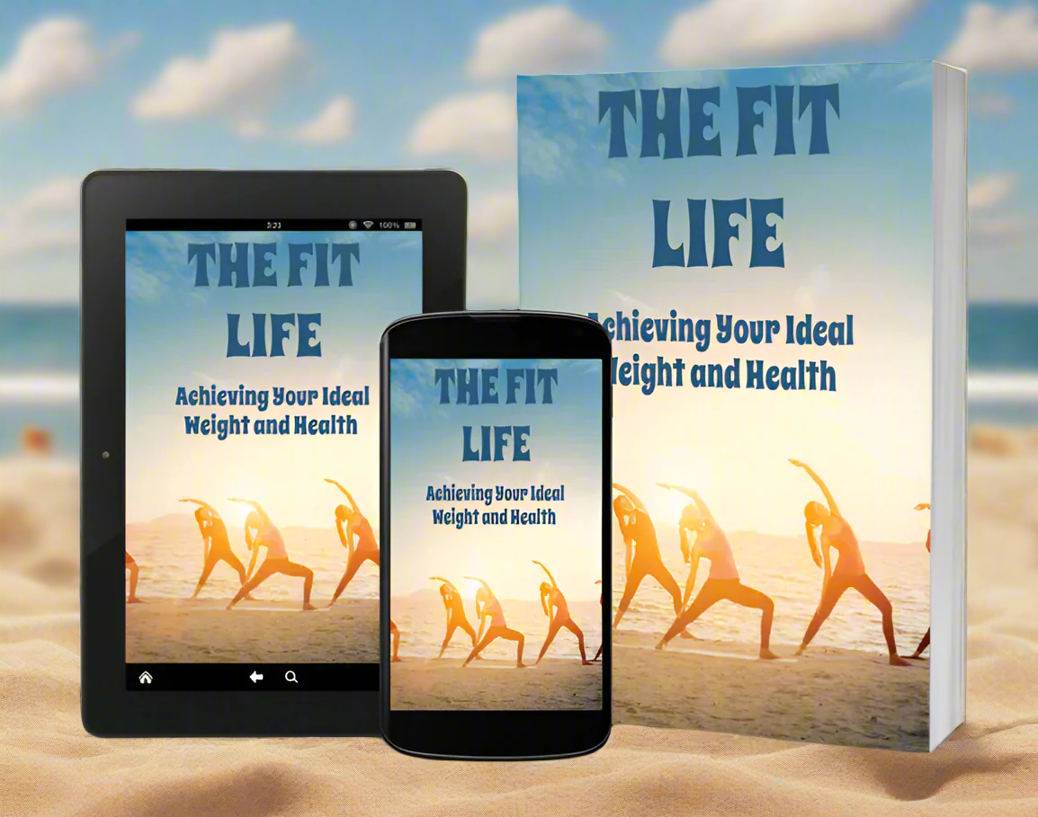 The Fit Life - Achieving Your Ideal Weight and Health - Digital Download eBook - Complete Weight Loss Guide