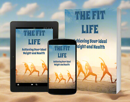 The Fit Life - Achieving Your Ideal Weight and Health - Digital Download eBook - Complete Weight Loss Guide