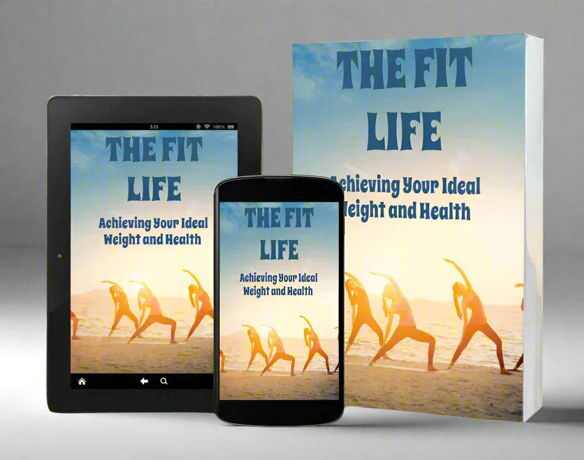 The Fit Life - Achieving Your Ideal Weight and Health - Digital Download eBook - Complete Weight Loss Guide