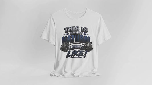 This Is What Natural Looks Like! Gym T-Shirt | Barbell Fitness Tee